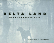 Delta Land (Author and Artist) By Maude Schuyler Clay, Lewis Nordan (Introduction by) Cover Image