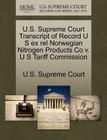 U.S. Supreme Court Transcript of Record U S Ex Rel Norwegian Nitrogen Products Co V. U S Tariff Commission By U. S. Supreme Court (Created by) Cover Image