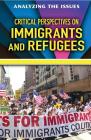 Critical Perspectives on Immigrants and Refugees (Analyzing the Issues) By Anne C. Cunningham Cover Image