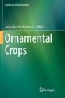 Ornamental Crops (Handbook of Plant Breeding #11) By Johan Van Huylenbroeck (Editor) Cover Image