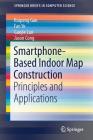 Smartphone-Based Indoor Map Construction: Principles and Applications (Springerbriefs in Computer Science) Cover Image