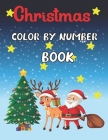 Christmas color by number book: Coloring Book for Kids Ages 3 By Mariam Fatima Cover Image