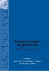 Governing Europe's Neighbourhood: Partners or Periphery? (Europe in Change) By Katja Weber (Editor), Michael E. Smith (Editor), Michael Baun (Editor) Cover Image