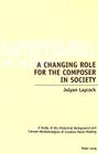 A Changing Role for the Composer in Society: A Study of the Historical Background and Current Methodologies of Creative Music-Making By Jolyon Laycock Cover Image