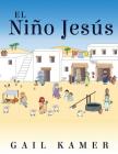 El Nino Jesus By Gail Kamer Cover Image