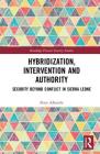 Hybridization, Intervention and Authority: Security Beyond Conflict in Sierra Leone (Routledge Private Security Studies) Cover Image