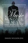 The Music Minister, The Music And Ministry: The Music Minister's Handbook By Daniel Willson Jiya Cover Image