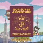 Our Super Adventure Travelogue Collection: America and Canada Cover Image