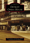 Detroit Opera House (Images of America) By Michael Hauser, Marianne Weldon, Lisa Dichiera (Introduction by) Cover Image