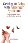 Getting to Grips with Asperger Syndrome: Understanding Adults on the Autism Spectrum By Carol Hagland Cover Image