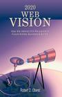 2020 Web Vision: How the Internet Will Revolutionize Future Homes, Business & Society By Robert D. Oberst Cover Image