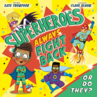 Superheroes Always Fight Back ... or Do They? By Kate Thompson, Clare Elsom (Illustrator) Cover Image