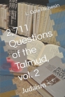 2,711 Questions of the Talmud, vol. 2: Judaism By L. Dale Richesin Cover Image