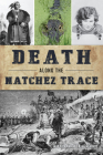 Death Along the Natchez Trace Cover Image
