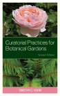 Curatorial Practices for Botanical Gardens, Second Edition By Timothy C. Hohn Cover Image