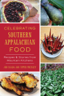 Celebrating Southern Appalachian Food: Recipes & Stories from Mountain Kitchens (American Palate) Cover Image