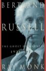 Bertrand Russell: 1921-1970, The Ghost of Madness By Ray Monk Cover Image