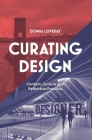 Curating Design: Context, Culture and Reflective Practice By Donna Loveday Cover Image