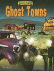 Ghost Towns (Scary Places) By Sarah Parvis Cover Image