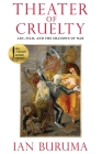 Theater of Cruelty: Art, Film, and the Shadows of War By Ian Buruma Cover Image