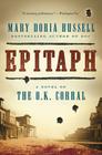 Epitaph: A Novel of the O.K. Corral By Mary Doria Russell Cover Image