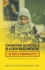 Charter Schools as a Faith-Based Initiative: Is This a Possibility? By Cecilia R. Eaves-Walker M. Eds Cover Image