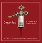 Uncorked: A Corkscrew Collection By Marilynn Gelfman Karp, Jeremy Franklin Brooke Cover Image