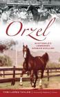 Orzel: Scottsdale's Legendary Arabian Stallion By Tobi Taylor, Stephanie J. Corum (Foreword by) Cover Image