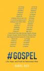 #GOSPEL: Life, Hope, and Truth for Generation Now By Daniel Rice Cover Image