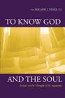 To Know God and the Soul: Essays on the Thought of St. Augustine By Roland J. Teske Cover Image