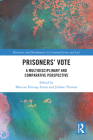 Prisoners' Vote: A Multidisciplinary and Comparative Perspective By Martine Herzog-Evans (Editor), Jérôme Thomas (Editor) Cover Image