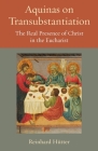 Aquinas on Transubstantiation: The Real Presence of Christ in the Eucharist (Thomistic Ressourcement #13) Cover Image