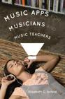 Music Apps for Musicians and Music Teachers By Elizabeth C. Axford Cover Image