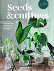Seeds and Cuttings: A Guide to Germinating, Propagating and Multiplying 60 Kinds of Plants By Olivia Brun, Tiphaine Germain-Lacour Cover Image