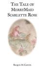 The Tale Of MerryMaid Scarlette Rose By Raquel M. Carter Cover Image