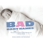 Bad Baby Names: The Worst True Names Parents Saddled Their Kids With, and You Can Too! By Michael Sherrod, Matthew Rayback, Joey Gates (Illustrator) Cover Image