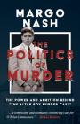 The Politics of Murder: The Power and Ambition Behind 
