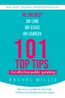 101 Top Tips for Effective Public Speaking: Be the Best On-line; On-Stage; On-Camera Cover Image