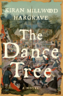 The Dance Tree: A Novel By Kiran Millwood Hargrave Cover Image