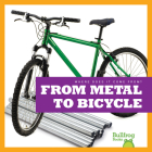 From Metal to Bicycle (Where Does It Come From?) By Avery Toolen Cover Image