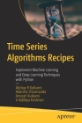 Time Series Algorithms Recipes: Implement Machine Learning and Deep Learning Techniques with Python Cover Image
