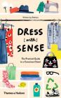 Dress [with] Sense: The Practical Guide to a Conscious Closet By Christina Dean, Sofia Tärneberg, Hannah Lane Cover Image
