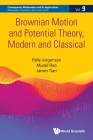 Brownian Motion and Potential Theory, Modern and Classical By Palle Jorgensen, Murali Rao, James Tian Cover Image