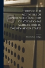 Study of the Activities of Experienced Teachers of Vocational Agriculture in Twenty-seven States By Clark Carlisle Milligan Cover Image