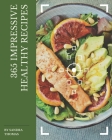 365 Impressive Healthy Recipes: Home Cooking Made Easy with Healthy Cookbook! By Sandra Thomas Cover Image