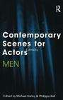 Contemporary Scenes for Actors: Men (Theatre Arts (Routledge Paperback)) By Michael Earley, Philippa Keil Cover Image