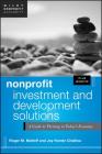Nonprofit Investment and Development Solutions, + Website: A Guide to Thriving in Today's Economy (Wiley Nonprofit Authority #247) By Roger Matloff, Joy Hunter Chaillou Cover Image