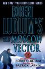 Robert Ludlum's The Moscow Vector: A Covert-One Novel Cover Image