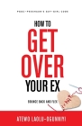How To Get Over Your Ex: Bounce Back and Flex By Atewo Laolu-Ogunniyi Cover Image