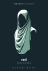Veil (Object Lessons) By Rafia Zakaria, Christopher Schaberg (Editor), Ian Bogost (Editor) Cover Image